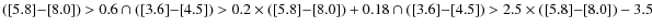 $([5.8]{-}[8.0]) > 0.6 \cap ([3.6]{-}[4.5]) > 0.2 \times ([5.8]{-}[8.0])+0.18 \cap ([3.6]{-}[4.5]) > 2.5 \times ([5.8]{-}[8.0])-3.5$