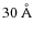 $30~\AA$