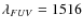 $\lambda_{FUV} = 1516$