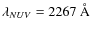 $\lambda_{NUV} = 2267~\AA$