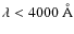 $\lambda < 4000~\AA$