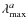 $\lambda_{\max}^{a}$