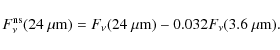 \begin{displaymath}
F_{\nu}^{\rm ns}(24~\mu{\rm m}) = F_{\nu}(24~\mu{\rm m}) - 0.032 F_{\nu}(3.6~\mu{\rm m}).
\end{displaymath}