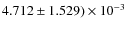 $4.712
\pm 1.529) \times 10^{-3}$