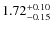 $\rm 1.72^{+0.10}_{-0.15}$