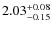 $\rm 2.03^{+0.08}_{-0.15}$