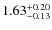 $\rm 1.63^{+0.20}_{-0.13}$