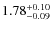 $\rm 1.78^{+0.10}_{-0.09}$