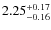 $\rm 2.25^{+0.17}_{-0.16}$