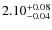 $\rm 2.10^{+0.08}_{-0.04}$