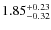 $\rm 1.85^{+0.23}_{-0.32}$