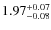 $\rm 1.97^{+0.07}_{-0.08}$