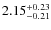 $\rm 2.15^{+0.23}_{-0.21}$