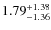 $\rm 1.79^{+1.38}_{-1.36}$