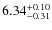 $\rm 6.34^{+0.10}_{-0.31}$