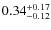 $\rm0.34^{+0.17}_{-0.12}$