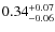 $\rm0.34^{+0.07}_{-0.06}$