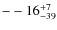 $\rm --16^{+7}_{-39}$