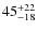 $\rm 45^{+22}_{-18}$