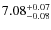 $\rm 7.08^{+0.07}_{-0.08}$