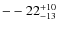 $\rm --22^{+10}_{-13}$