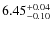 $\rm 6.45^{+0.04}_{-0.10}$