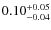 $\rm0.10^{+0.05}_{-0.04}$