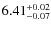 $\rm 6.41^{+0.02}_{-0.07}$