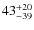 $\rm 43^{+20}_{-39}$