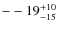 $\rm --19^{+10}_{-15}$