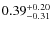 $\rm0.39^{+0.20}_{-0.31}$