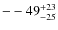 $\rm --49^{+23}_{-25}$