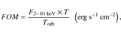 \begin{displaymath}FOM= \frac{F_{2{-}10~ \rm keV} \times T}{T_{\rm orb}}\ \ \rm\left(erg~ s^{-1}~ cm^{-2}\right),
\end{displaymath}
