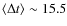 $\langle\Delta t\rangle \sim 15.5$