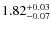 $\rm 1.82^{+0.03}_{-0.07}$