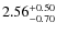 $\rm 2.56^{+0.50}_{-0.70}$