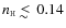 $n_{\rm\scriptscriptstyle H} \;
\raise0.3ex\hbox{$<$\kern-0.75em\raise-1.1ex\hbox{$\sim$ }}\;0.14$