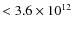 $< 3.6\times10^{12}$