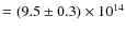 $= (9.5\pm0.3)\times10^{14}$