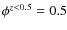$\phi^{z<0.5}=0.5$