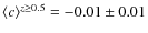 $\langle c\rangle^{z\geq0.5}=-0.01\pm 0.01$