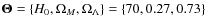${\bf
\Theta}=\{H_0,\Omega_M,\Omega_\Lambda\}= \{70,0.27,0.73\}$