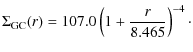 $\displaystyle \Sigma_{\rm GC} (r)= 107.0\left(1+\frac{r}{8.465}\right)^{-4}\cdot$