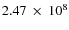 $2.47~\times~10^8$