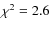 $\chi^2=2.6$