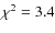 $\chi^2=3.4$