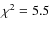 $\chi^2=5.5$