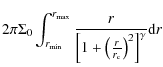 $\displaystyle 2\pi\Sigma_0\int_{r_{\min}}^{r_{\max}}\frac{r} {\left[1+\left(\frac{r}{r_{\rm c}}\right)^2\right]^{\gamma}}{\rm d}r$