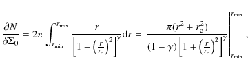 \begin{displaymath}\frac{\partial{N}}{\partial{\Sigma_0}}=2 \pi\int_{r_{\min}}^{...
...} \right)^2\right]^{\gamma}}\right\vert^{r_{\max}}_{r_{\min}},
\end{displaymath}