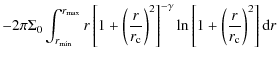 $\displaystyle -2 \pi \Sigma_0 \int_{r_{\min}}^{r_{\max}}r\left[1+\left(\frac{r}...
...2\right]^{- \gamma}\ln\left[1+\left(\frac{r}{r_{\rm c}}\right)^2\right]{\rm d}r$